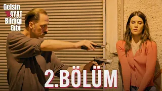 Gelsin Hayat Bildiği Gibi - 2. Bölüm