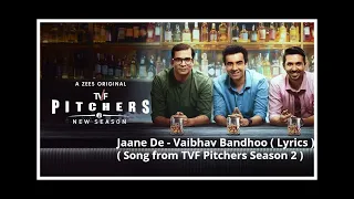 Jaane De - Vaibhav Bandhoo ( Lyrics )( TVF Pitchers Season 2 ) #TVF #TVFPitchers #song@TheViralFever