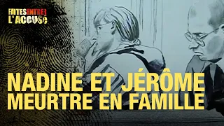 Faites entrer l'accusé : Nadine et Jérôme, meurtre en famille