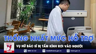 Vụ nữ bác sĩ bị tấm kính rơi vào người: Thống nhất phương án xử lý với gia đình nạn nhân - VNews