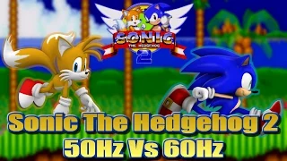 Sonic 2 - 50Hz vs 60Hz (PAL vs NTSC) - An informative comparison