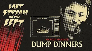 Last Stream on The Left /// February 6th, 2024 - Dump Dinners