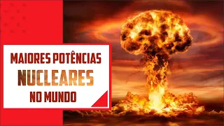 10 MAIORES POTÊNCIAS NUCLEARES DO MUNDO