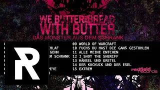 WE BUTTER THE BREAD WITH BUTTER - Schlaf Kindlein Schlaf