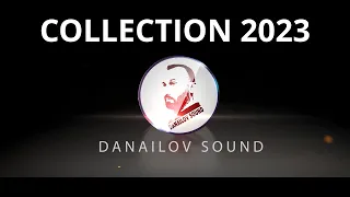 DANAILOV SOUND -''HIT COLLECTION - 2023''/ДАНАИЛОВ САУНД -''ХИТ КОЛЕКЦИЯ - 2023''