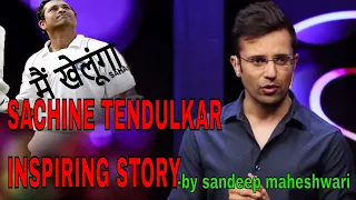 kuch bhi ho jay mai khelega(SACHINE TENDULKAR)-by sandeep maheshwari