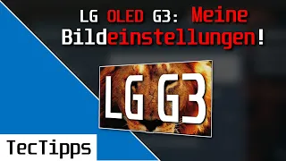 LG OLED G3 4K TV - MEINE Bildeinstellungen! | Ratgeber | TecTipps