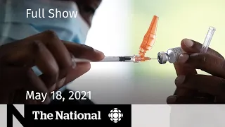 COVID-19 vaccines for kids, Quebec reopening, tensions in Israel | The National for May 18, 2021