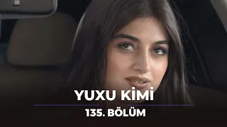 Yuxu kimi / 135. Bölüm