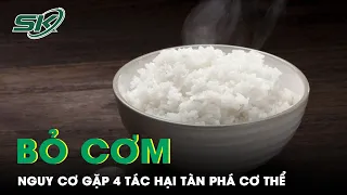 "Bỏ Cơm" Và Những Tác Hại Âm Thầm Tàn Phá Sức Khỏe | SKĐS