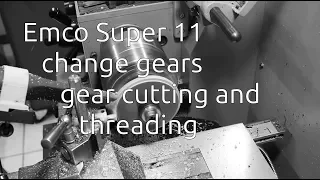 Emco Super 11 Change gears, gearcutting and threading