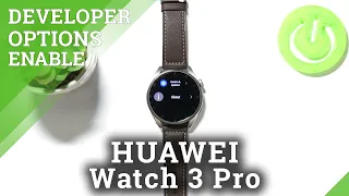 How to Activate Developer Options in HUAWEI Watch 3 Pro – Allow Developer Features