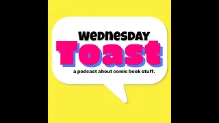 From Pull Lists to Toasts: A Comic Book Podcast Reimagined