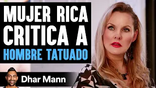 Mujer Rica Critica A Hombre Tatuado | Dhar Mann Studios