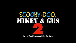 Scooby Doo, Mikey & Gus 2 (Shrek 2) Part 2 - The Kingdom of Far Far Away