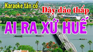 Karaoke tân cổ AI RA XỨ HUẾ - DÂY ĐÀO THẤP (Đô)