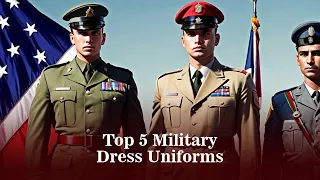 Top 5 Military Dress Uniform In The World