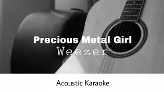 Weezer - Precious metal girl (Acoustic Karaoke)