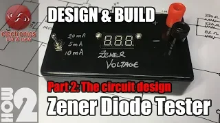 Zener Diode Tester - Part 2. The circuit design.