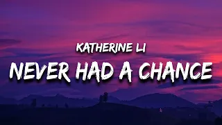 Katherine Li - Never Had a Chance (Lyrics)