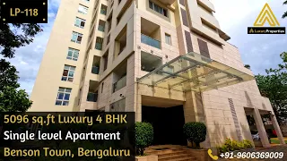 LP 118- Fully Furnished Luxury 4BHK Apartment Tour | 5096 sq.ft | Benson Town | Luxury Properties