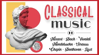 Classical Music | Most Beautiful Playlist Ever | Mozart Bach Vivaldi Mendelssohn Strauss Chopin