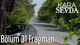 Kara Sevda 31. Bölüm Fragman