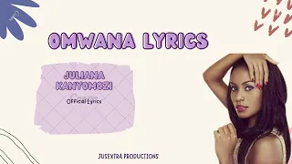 Omwana - Juliana Kanyomozi (Lyrics Video)