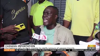 Dormaahene calls on Agric minister to clarify rumours of cassava imports - Adom TV News (30-12-21)