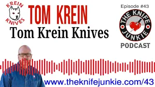 Tom Krein of Krein Knives ~ The Knife Junkie Podcast (Episode 43)