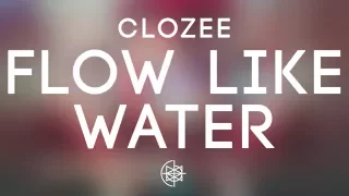 CloZee - Flow Like Water