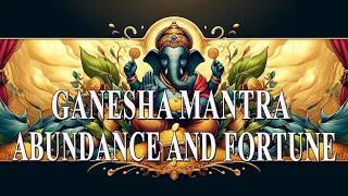 Ganesha Mantra: attracting wealth and good fortune