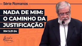 17. Nada de mim: o caminho da justificação (Rm 3.21-24)