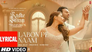 Labon Pe Naam (Lyrical) Radhe Shyam | Prabhas, Pooja H | Amaal Mallik, Armaan Malik, Rashmi Virag