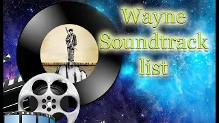 Wayne Soundtrack list