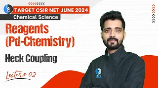 Heck Coupling | Reagents (Pd-Chemistry) | CSIR NET Chemical Science June 2024 | L-2 | IFAS