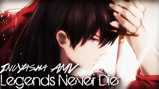 ► Legends never die || Inuyasha AMV