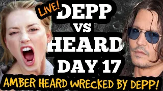 WATCH LIVE! Johnny Depp vs Amber Heard DAY 17: Amber Heard WRECKED by Depp ON THE STAND!