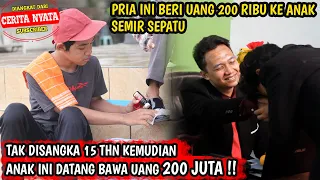 PRIA INI BERI 200 RB KE ANAK PENYEMIR SEPATU, 15Th KEMUDIAN DIA TERIMA 200 JT DARI BOS MUDA SUKSES !