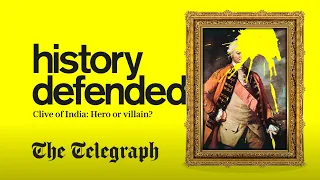 Clive of India was no sociopathic thug, but a British self-made success story | History Defended