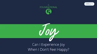 Can I Experience Joy When I Don't Feel Happy? - Skill 1 | Webinar