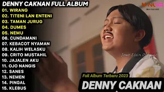 LAGU JAWA TERBARU 2023 | DENNY CAKNAN - WIRANG, TITENI LAN ENTENI, DUMES | FULL ALBUM TERBARU 2023