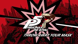 Throw Away Your Mask - Persona 5 The Royal
