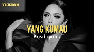 ( KARAOKE )  Krisdayanti | Yang Kumau Lirik tanpa vokal