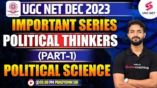 UGC NET June 2023 | Important Political Thinkers Series (Part-1) | Political Science | Pradyumn Sir