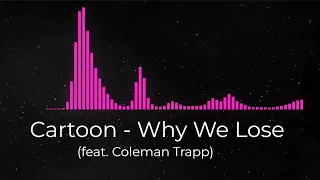 Cartoon - Why We Lose (feat. Coleman Trapp) [NCS Release]