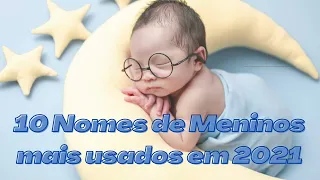 10 Nomes de meninos mais usados em 2021