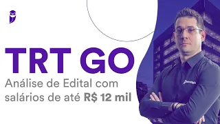 Concurso TRT GO: Análise de Edital com salários de até R$ 12 mil