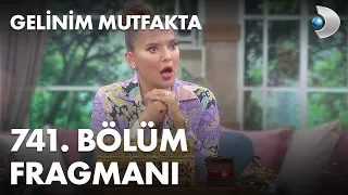 Gelinim Mutfakta 741. Bölüm Fragmanı - YENİ SEZON