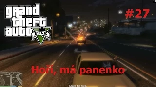 [CZ/SK] GTA V #27 - Hoří, má panenko